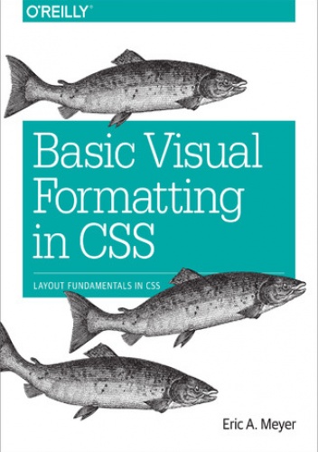Basic Visual Formatting in CSS. Layout Fundamentals in CSS - Eric A. Meyer