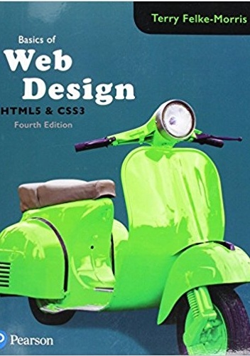 Basics of Web Design: Html5 & Css3 4th Revised edition - Terry Felke-Morris