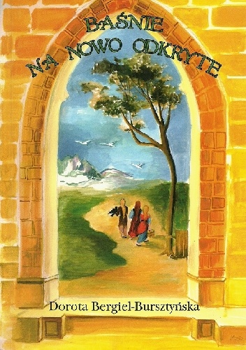 Baśnie na nowo odkryte - Dorota Bergiel-Bursztyńska