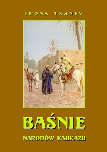 Baśnie narodów Kaukazu - Iwona Tsanev