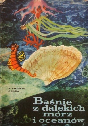 Baśnie z dalekich mórz i oceanów - Wanda Markowska, Anna Milska