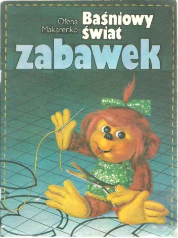 Baśniowy świat zabawek - Ołena Makarenko