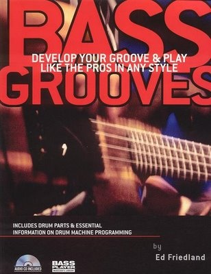 Bass grooves: develop your groove and play like the pros in any style - Ed Friedland