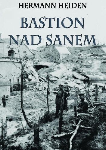 Bastion nad Sanem. Los Twierdzy Przemyśl - Hermann Heider