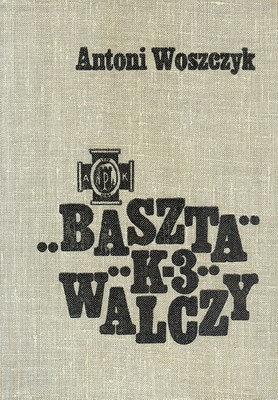 Baszta "K - 3" Walczy - Antoni Woszczyk