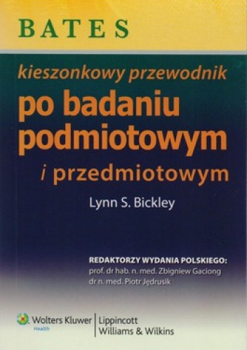 Bates kieszonkowy przewodnik po badaniu podmiotowym i przedmiotowym - Lynn S. Bickley