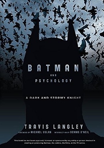 Batman and Psychology: A Dark and Stormy Knight - Travis Langley