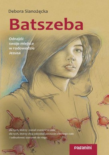 Batszeba. Odnajdź swoje miejsce w rodowodzie Jezusa - Debora Sianożęcka