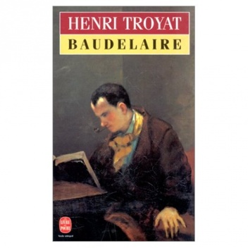 Baudelaire - Henri Troyat
