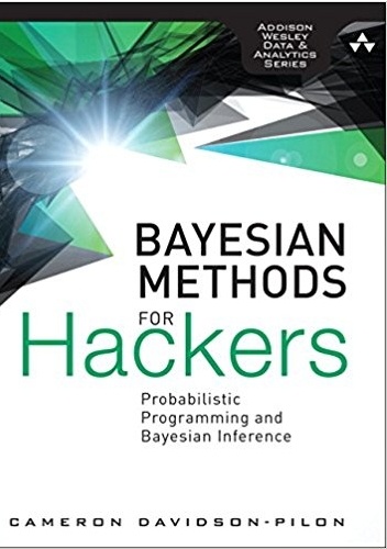 Bayesian Methods for Hackers: Probabilistic Programming and Bayesian Inference - Cameron Davidson-Pilon