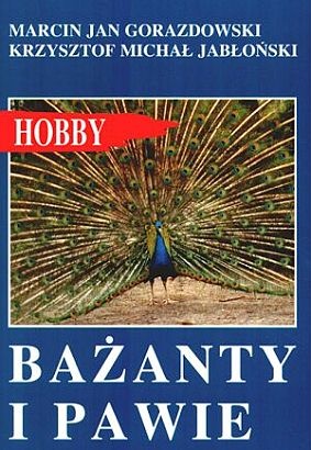 Bażanty i pawie - Krzysztof Michał Jabłoński, Marcin Jan Gorazdowski
