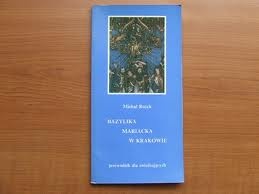 Bazylika Mariacka w Krakowie przewodnik dla zwiedzających - Michał Rożek