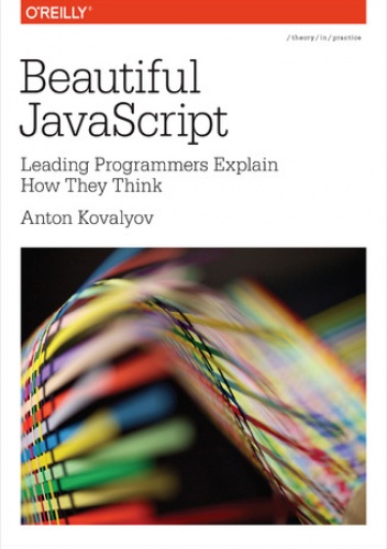 Beautiful JavaScript. Leading Programmers Explain How They Think - Kovalyov Anton