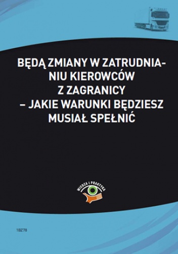 Będą zmiany w zatrudnianiu kierowców z zagranicy - jakie warunki będziesz musiał spełnić - Wolański Jakub