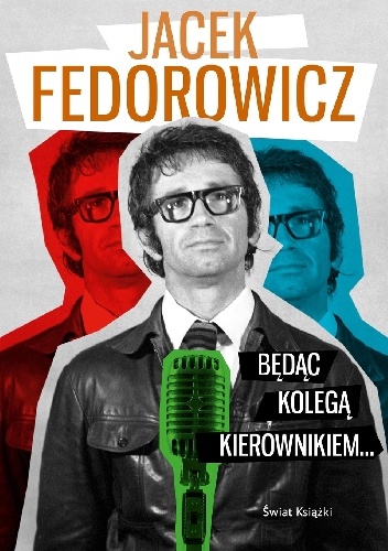 Będąc Kolegą Kierownikiem... - Jacek Fedorowicz