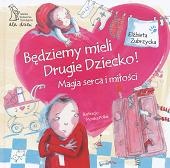 Będziemy mieli Drugie Dziecko! Magia serca i miłości - Elżbieta Zubrzycka