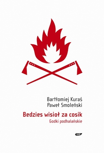 Bedzies wisioł za cosik. Godki podhalańskie - Paweł Smoleński, Bartłomiej Kuraś
