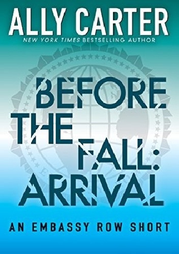 Before the Fall: Arrival - Ally Carter