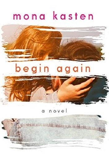 Begin Again - Mona Kasten