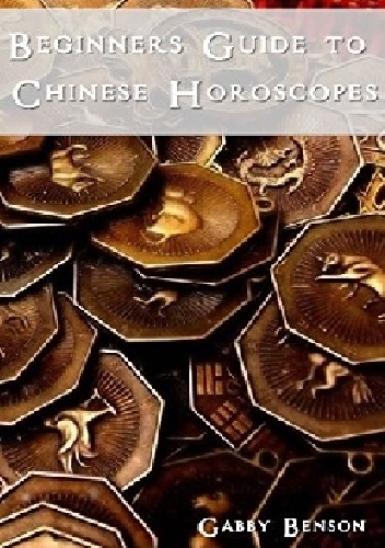 Beginners Guide to Chinese Horoscopes - Gabby Benson