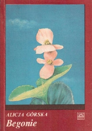 Begonie - Alicja Górska