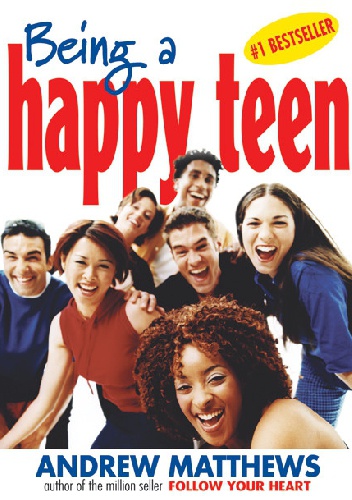 Being a Happy Teen - Andrew Matthews