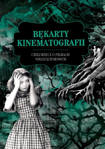 Bękarty kinematografii, czyli rzecz o filmach nie(do)cenionych