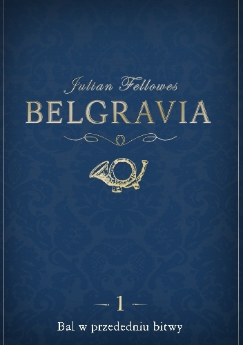 Belgravia. Bal w przededniu bitwy - Julian Fellowes