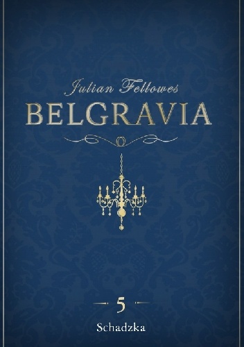 Belgravia. Schadzka - Julian Fellowes