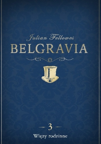 Belgravia. Więzy rodzinne - Julian Fellowes