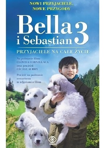 Bella i Sebastian 3. Przyjaciele na całe życie - Nicolas Vanier