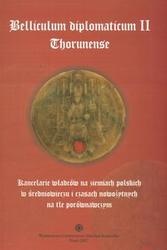 Belliculum diplomaticum II Thorunense. Kancelarie władców na ziemiach polskich w średniowieczu i - Janusz Tandecki, Waldemar Chorążyczewski