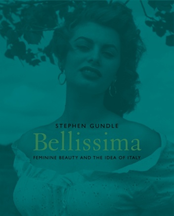 Bellissima. Feminine beauty and the idea of Italy. - Stephen Gundle