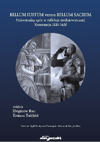 Bellum iustum versus bellum sacrum. Uniwersalny spór w refleksji średniowiecznej. Konstancja 1414–1418