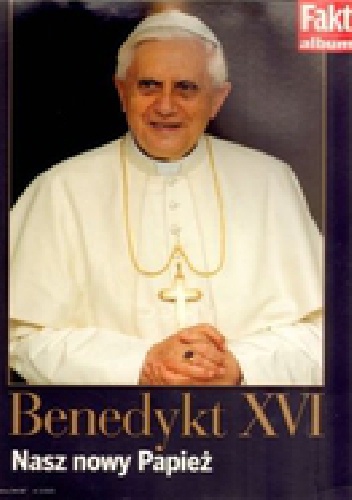Benedykt XVI. Nasz nowy papież - Grzegorz Jankowski