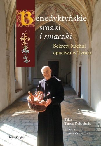 Benedyktyńskie Smaki i Smaczki - Teresa Kokocińska