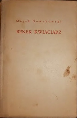 Benek Kwiaciarz. Opowiadania - Marek Nowakowski