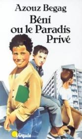 Béni ou le paradis privé - Azouz Begag