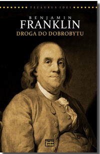 Benjamin Franklin. Droga do dobrobytu. Współczesne interpretacje klasycznej ekonomii - Steve Shipside