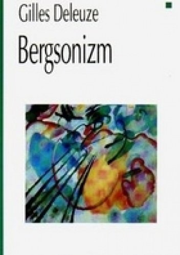 Bergsonizm - Gilles Deleuze