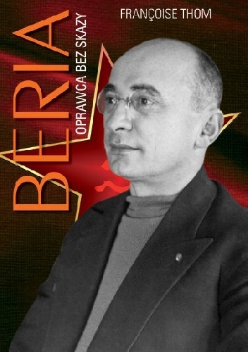 Beria. Oprawca bez skazy - Françoise Thom