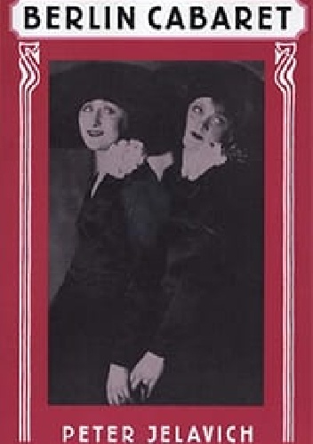 Berlin Cabaret - Peter Jelavich
