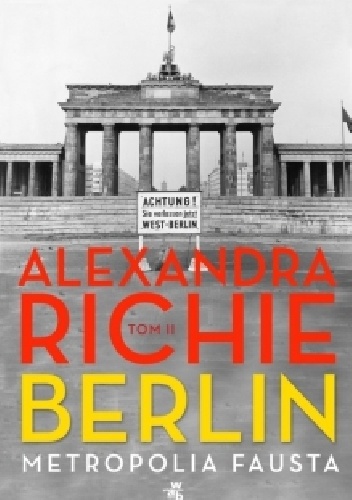 Berlin. Metropolia Fausta. Tom 2 - Alexandra Richie