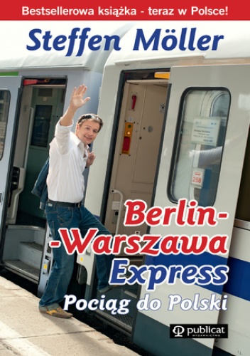 Berlin-Warszawa-Express. Pociąg do Polski (Steffen Moeller) - Moeller Steffen