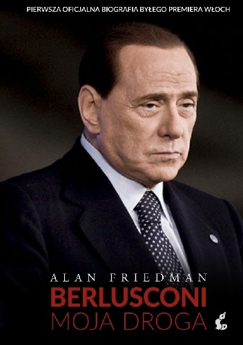 Berlusconi. Moja droga. - Alan Friedman
