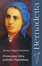 Bernadetta. Dziewczyna, która widziała Niepokalaną - Jadwiga Martyka