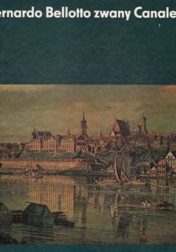 Bernardo Bellotto zwany Canaletto - Helena Kozakiewicz, Stefan Kozakiewicz