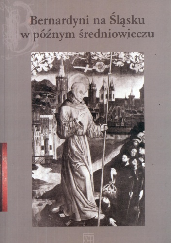 Bernardyni na Śląsku w późnym średniowieczu - Jakub Kostowski