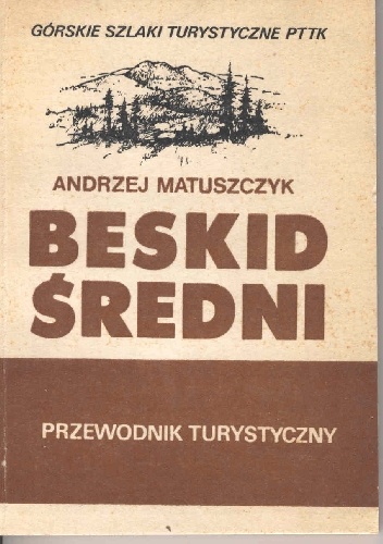 Beskid Średni. Przewodnik turystyczny - Andrzej Matuszczyk