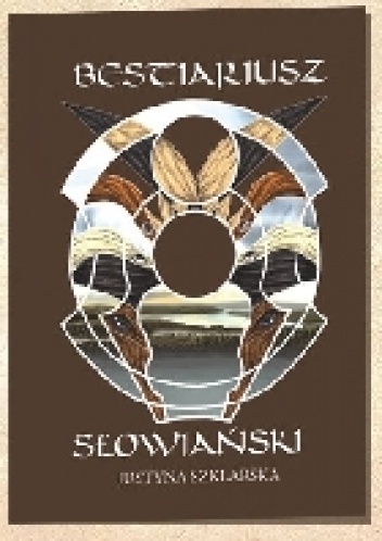 Bestiariusz Słowiański - Justyna Szklarska
